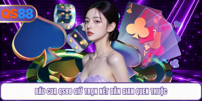 Bầu cua QS88 giữ trọn nét dân gian quen thuộc