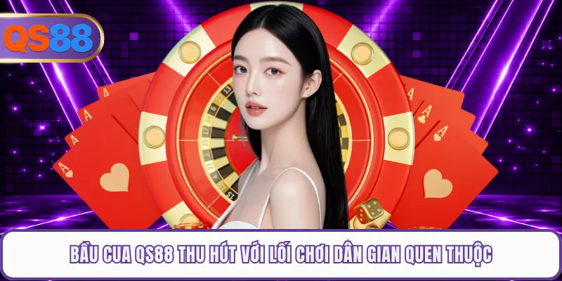 Bầu Cua QS88 Thu Hút Với Lối Chơi Dân Gian Quen Thuộc