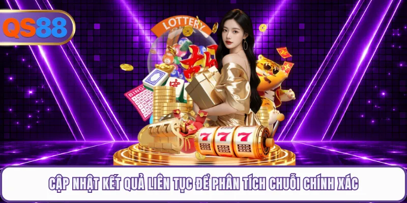 Cập nhật kết quả liên tục để phân tích chuỗi chính xác