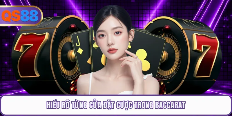 Hiểu rõ từng cửa đặt cược trong Baccarat
