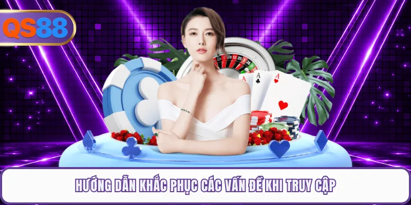 Hướng dẫn khắc phục các vấn đề khi truy cập