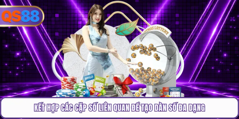 Kết hợp các cặp số liên quan để tạo dàn số đa dạng