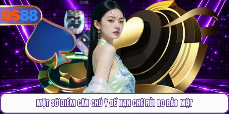 Một số điểm cần chú ý để hạn chế rủi ro bảo mật