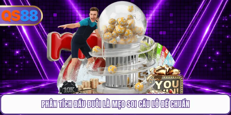 Phân tích đầu đuôi là mẹo soi cầu lô đề chuẩn