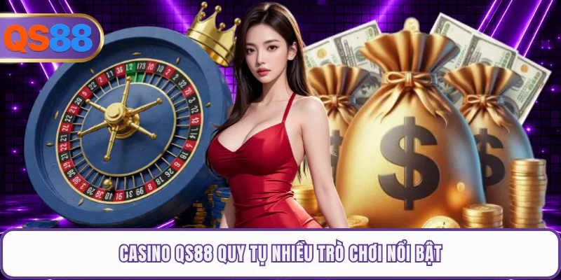 Casino QS88 quy tụ nhiều trò chơi nổi bật