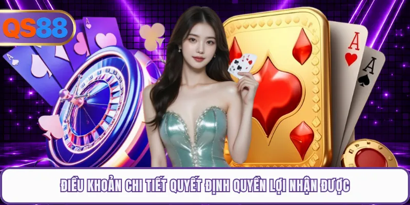 Điều khoản chi tiết quyết định quyền lợi nhận được