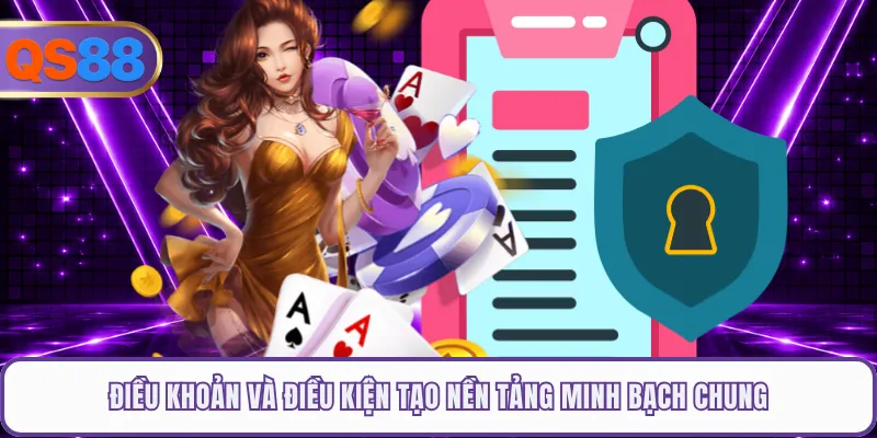 Điều khoản và điều kiện tạo nền tảng minh bạch chung