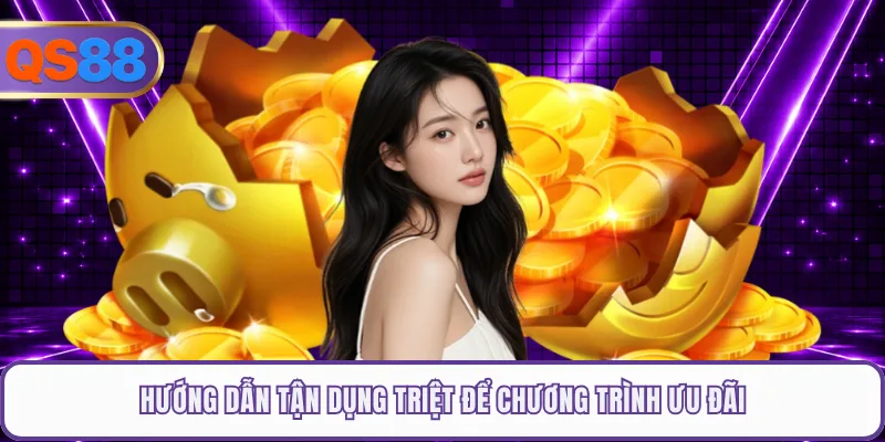 Hướng dẫn tận dụng triệt để chương trình ưu đãi