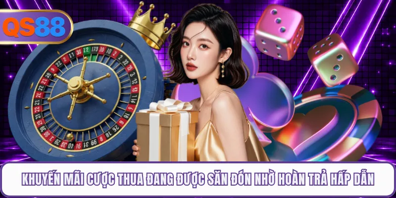Khuyến Mãi Cược Thua Đang Được Săn Đón Nhờ Hoàn Trả Hấp Dẫn