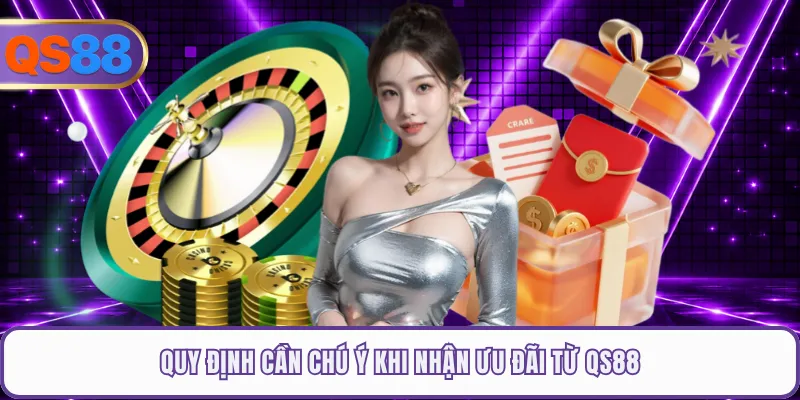 Quy định cần chú ý khi nhận ưu đãi từ QS88