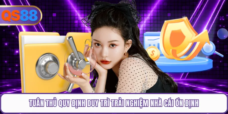Tuân thủ quy định duy trì trải nghiệm nhà cái ổn định
